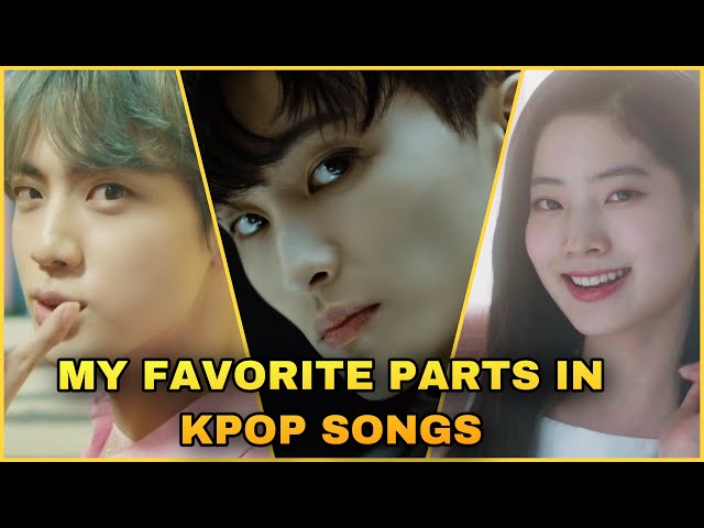 my favorite parts in kpop songs